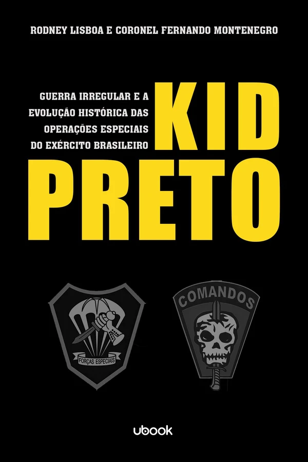 Kid Preto: Guerra Irregular E a Evolução Histórica Das Operações Especiais Do Exército Brasileiro