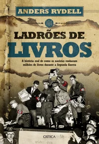 Ladrões de livros: A História real de como os nazistas roubaram milhões de livros durante a Segunda Guerra