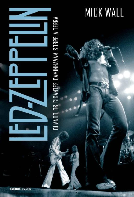 Led Zeppelin: Quando os gigantes caminhavam sobre a Terra