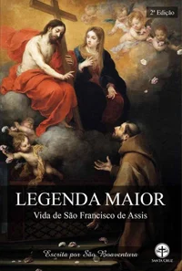 Legenda Maior: Vida de São Francisco de Assis