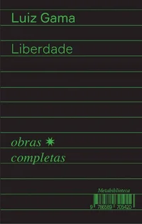 Liberdade (Obras completas de Luiz Gama)