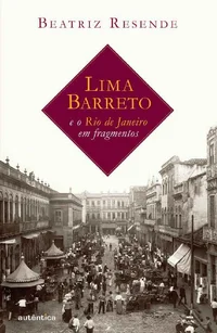 Lima Barreto e o Rio de Janeiro em fragmentos
