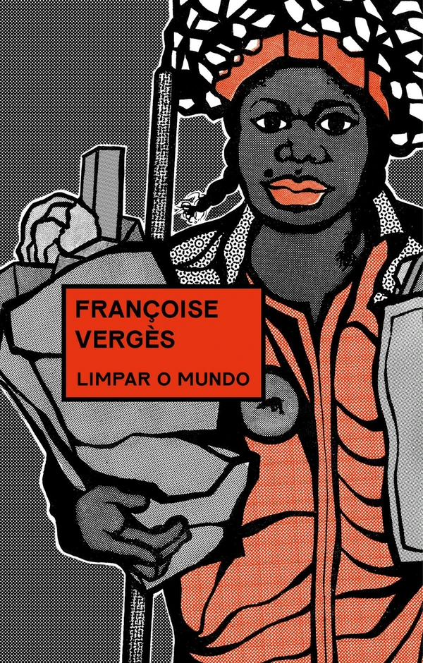 Limpar o mundo: Vidas desperdiçadas, ambiente degradado e capitalismo racial