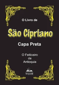 Livro de São Cipriano: Capa Preta, O Feiticeiro de Antióquia