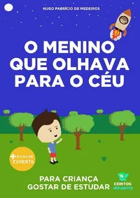 Livro infantil para o filho gostar de estudar: O menino que olhava para o céu: educação infantil, aprender