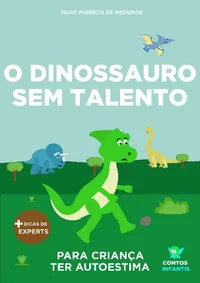 Livro infantil para o filho ter autoestima: O Dinossauro Sem Talento: confiança, habilidade, educação