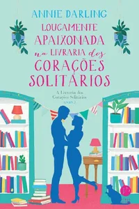 Loucamente apaixonada na livraria dos corações solitários