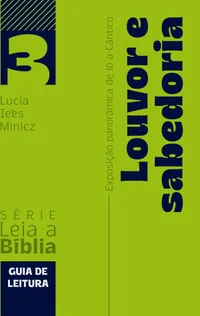 Louvor e sabedoria: exposição panorâmica de Jó a Cântico: guia de leitura