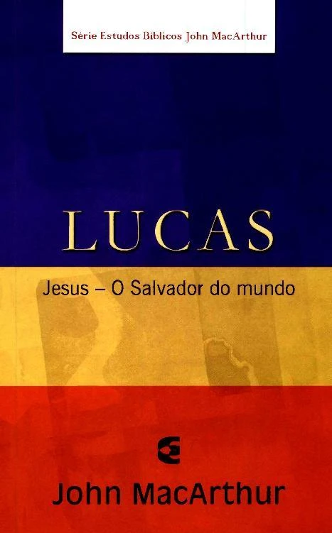 Lucas - Estudos Bíblicos John MacArthur