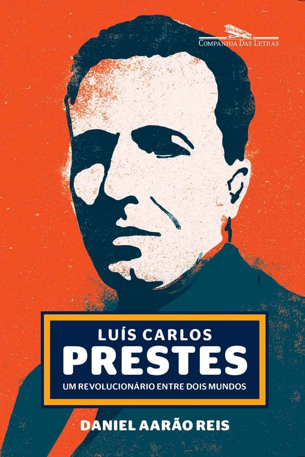 Luís Carlos Prestes: Um revolucionário entre dois mundos