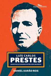 Luís Carlos Prestes: Um revolucionário entre dois mundos