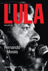 Lula: Biografia: Volume 2
