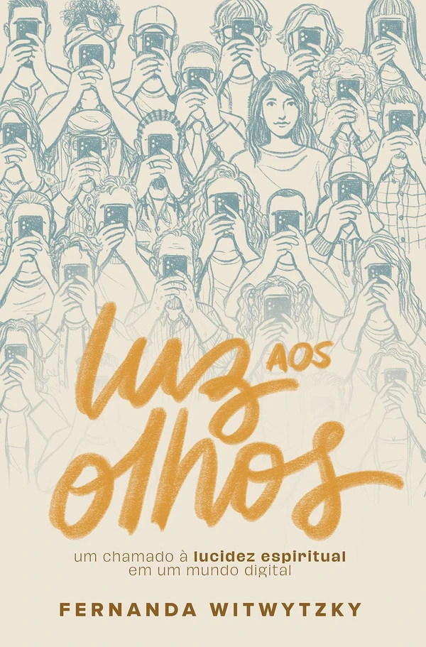 Luz aos olhos: um chamado à lucidez espiritual em um mundo digital