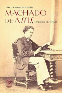 Machado de Assis, o escritor que nos lê: As figuras machadianas através da crítica e das polêmicas