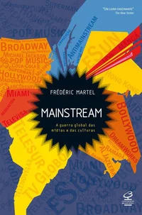 Mainstream: A guerra global das mídias e das culturas