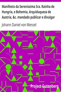 Manifesto da Serenissima Sra. Rainha de Hungria, e Bohemia, Arquiduqueza de Austria, &c. mandado publicar e divulgar pelas provincias, que França domina, fronteiras ao Imperio