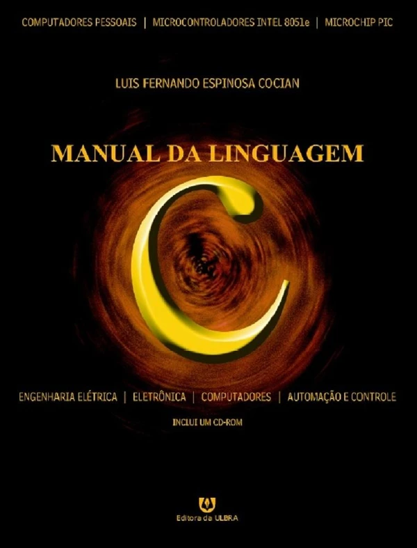 Manual da Linguagem C: Engenharia Elétrica - Engenharia Eletrônica - Engenharia de Computação