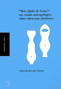 Meio Quilo de Gente: um estudo antropológico sobre ultra-som obstétrico