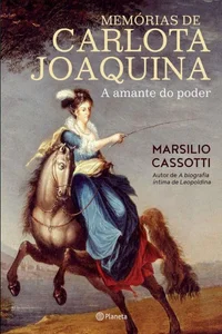 Memórias de Carlota Joaquina: a amante do poder