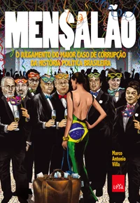 Mensalão: O Julgamento do Maior Caso de Corrupção da História Política Brasileira