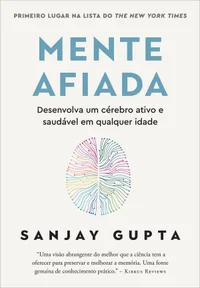Mente afiada: Desenvolva um cérebro ativo e saudável em qualquer idade