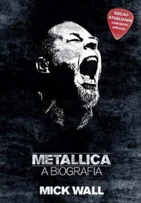 Metallica: A Biografia