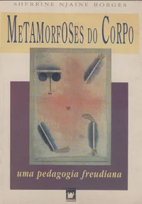 Metamorfoses do corpo: uma pedagogia Freudiana