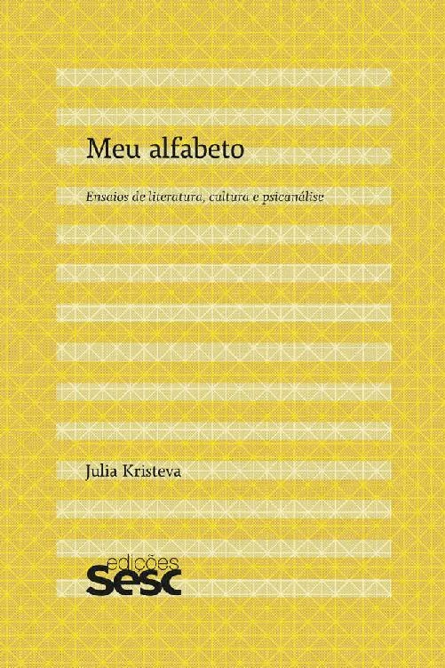 Meu alfabeto: Ensaios de literatura, cultura e psicanálise