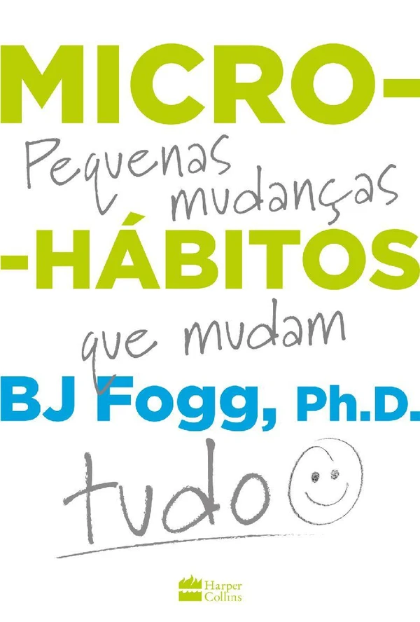 Micro-hábitos: As pequenas mudanças que mudam tudo