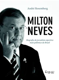 Milton Neves: uma biografia