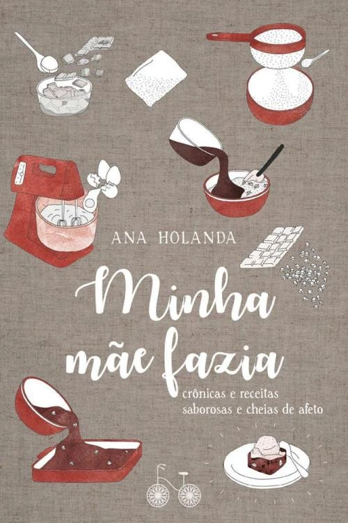 Minha mãe fazia Crônicas e receitas saborosas e cheias de afeto