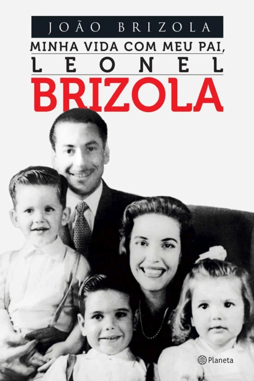 Minha vida com meu pai, Leonel Brizola