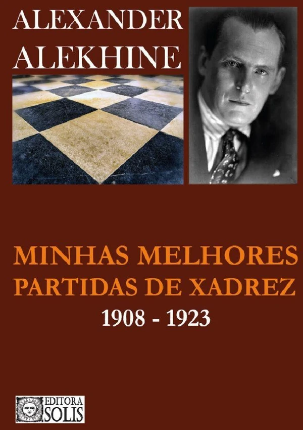 Minhas Melhores Partidas de Xadrez - 1908 a 1923