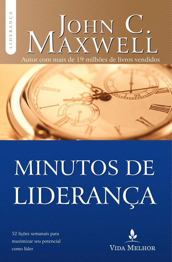 Minutos de Liderança: 52 lições semanais para maximizar seu potencial como líder