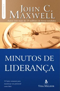 Minutos de Liderança: 52 lições semanais para maximizar seu potencial como líder