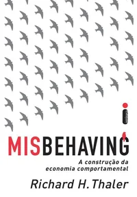 Misbehaving: A construção da economia comportamental