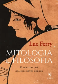 Mitologia e Filosofia: O Sentido dos Grandes Mitos Gregos