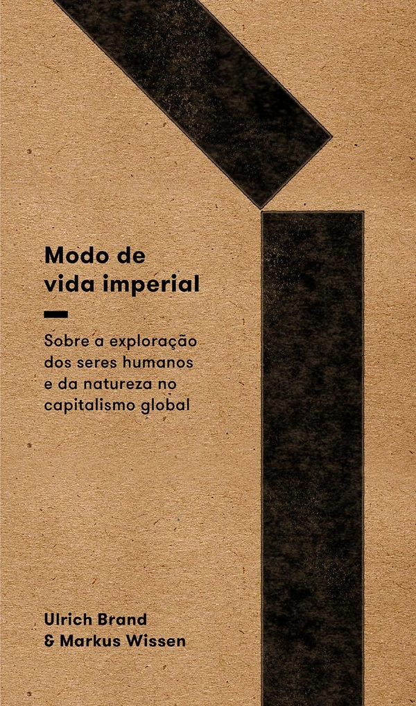 Modo de vida imperial sobre a exploração de seres humanos e da natureza no capitalismo global