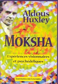 Moksha - Textos sobre Psicodélicos e a Experiência Visionária, 1931-1963