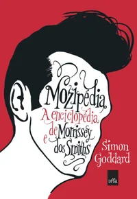 Mozipédia: A Enciclopédia de Morrissey e dos Smiths