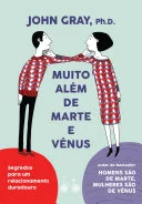 Muito além de Marte e Vênus: Segredos para um relacionamento duradouro