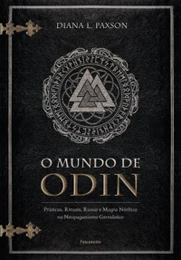 Mundo de Odin: práticas, rituais, runas e magia nórdica no neopaganismo germânico