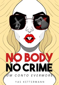 No Body No Crime: Um Conto Evermore
