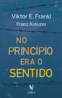 No princípio era o sentido: da psicanálise à logoterapia