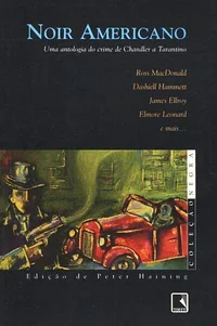 Noir Americano: Uma Antologia do Crime, de Chandler a Tarantino