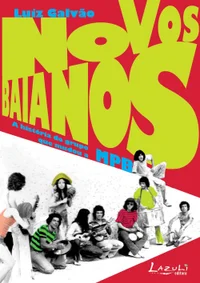 Novos Baianos: A história do grupo que mudou a MPB