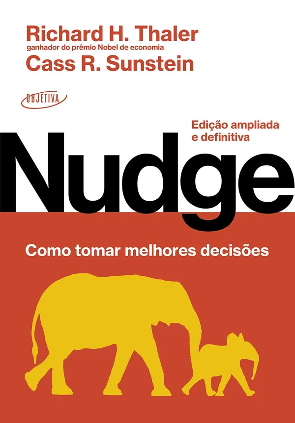 Nudge: Como tomar melhores decisões - Edição ampliada e definitiva