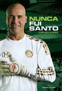Nunca Fui Santo: A Biografia Oficial