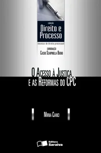 O Acesso à Justiça e as Reformas do CPC