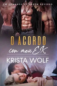 O Acordo com meu Ex: Um Romance de Harém Reverso